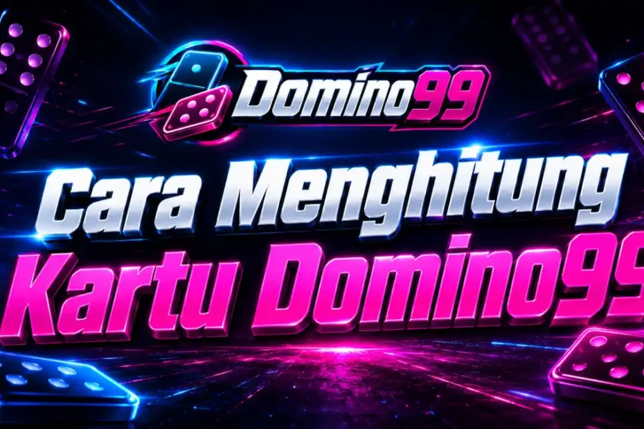 cara menghitung kartu domino99