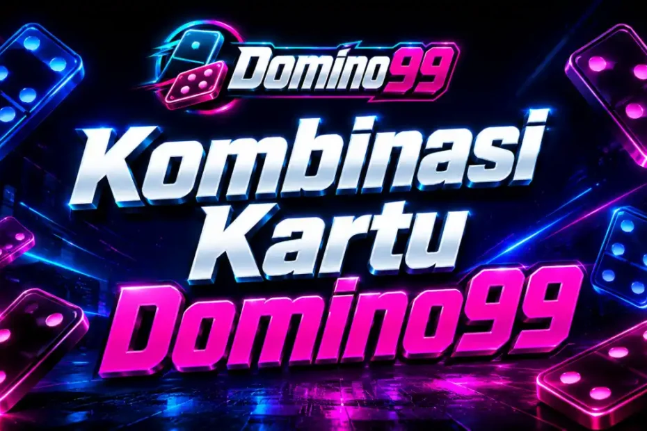 kombinasi kartu domino99