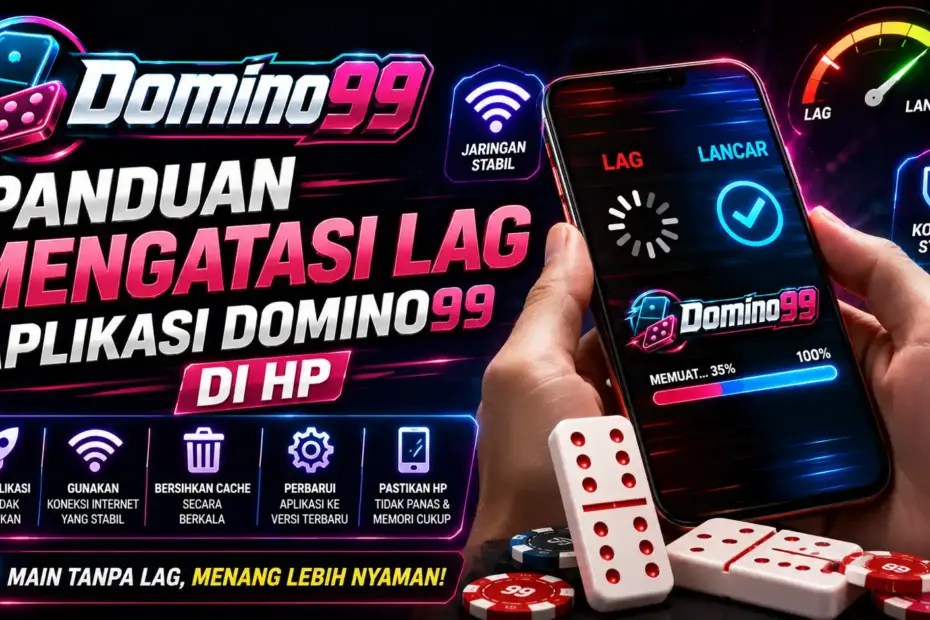 panduan mengatasi lantensi jaringan dan lag di app domino99